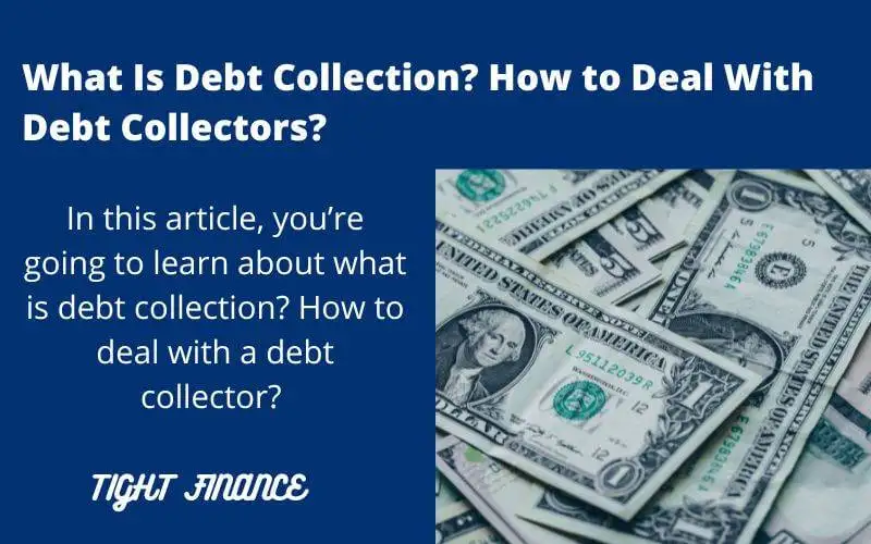What Is Debt Collection? How to Deal With Debt Collectors?