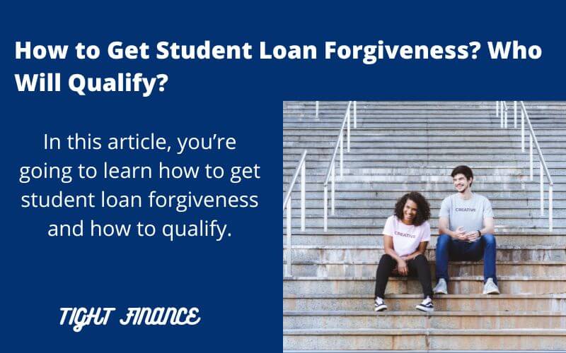 How to Get Student Loan Forgiveness Who Will Qualify