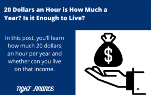 20 Dollars An Hour Is How Much A Year? Is It Enough To Live?