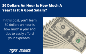 30 Dollars An Hour Is How Much A Year? Is It A Good Salary?