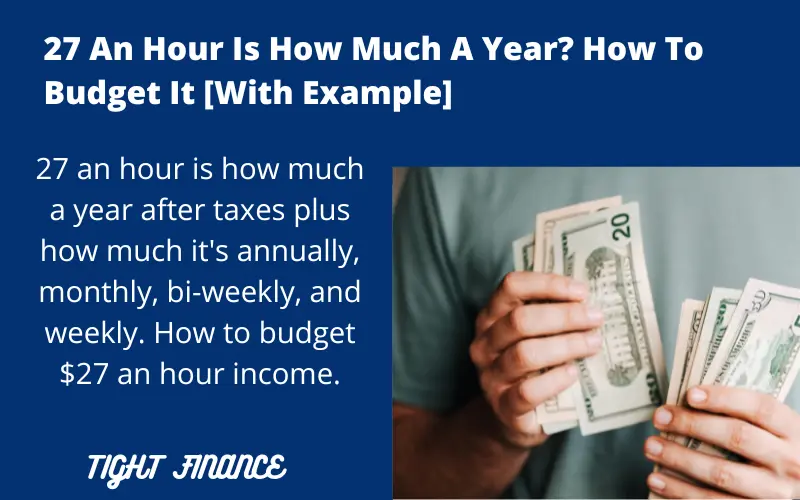 27 an hour is how much a year after taxes and how to make a monthly budget.