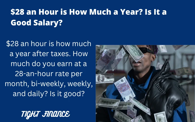 $28 an hour is how much a year after taxes? Is 28 an hour a good income or not?